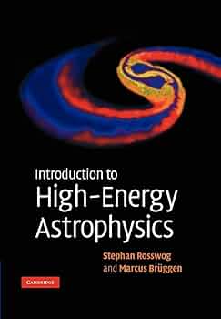 Introduction to High-Energy Astrophysics: Rosswog, Stephan